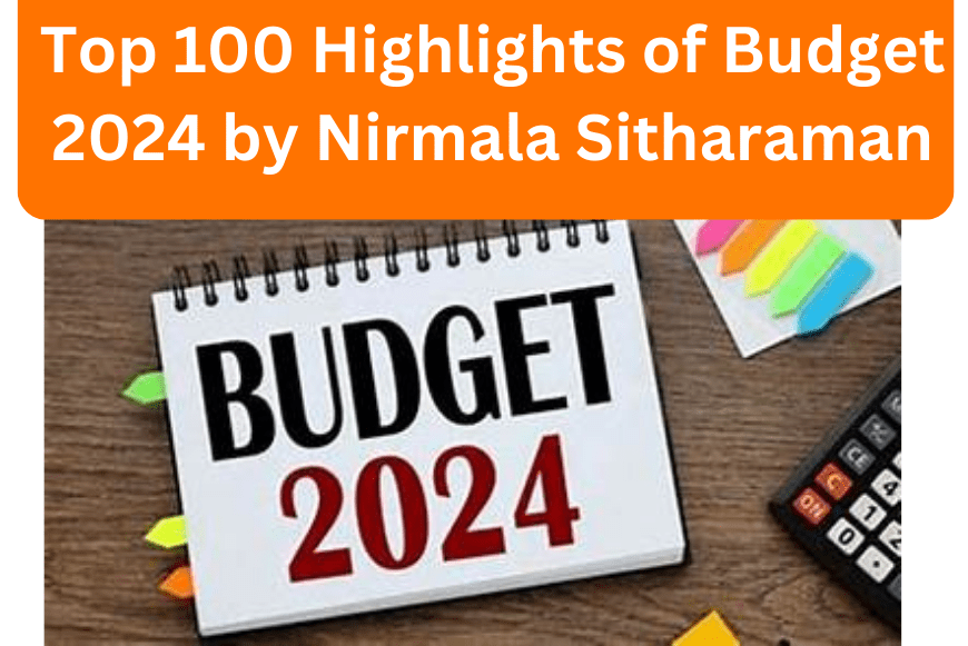 Top 100 Highlights of Budget 2024 by Nirmala Sitharaman Vakalat Today