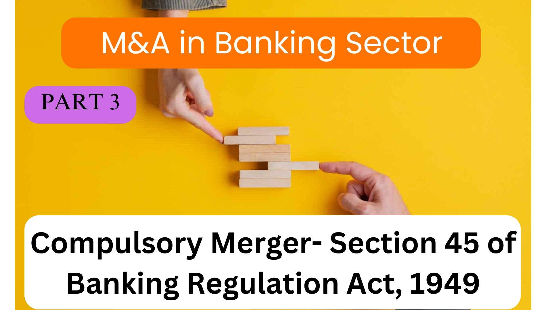 Compulsory Merger- Section 45 of Banking Regulation Act, 1949