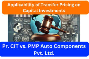 Pr. CIT Vs PMP Auto Components Pvt. Ltd.